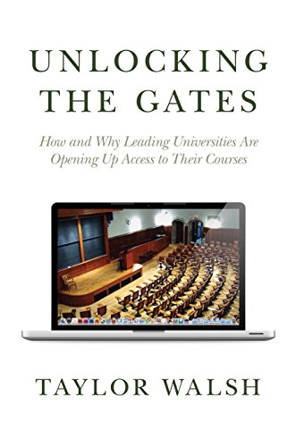 Imagen de archivo de Unlocking the Gates: How and Why Leading Universities Are Opening Up Access to Their Courses (The William G. Bowen Memorial Series in Higher Education) a la venta por Academybookshop