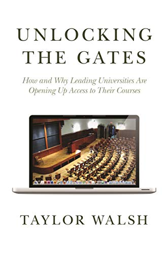 9780691148748: Unlocking the Gates: How and Why Leading Universities Are Opening Up Access to Their Courses (The William G. Bowen Series, 57)
