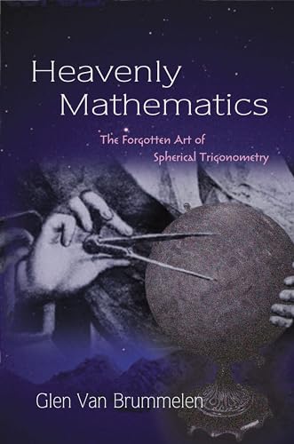 9780691148922: Heavenly Mathematics: The Forgotten Art of Spherical Trigonometry