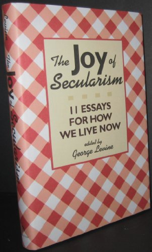 Imagen de archivo de The Joy of Secularism: 11 Essays for How We Live Now a la venta por Wonder Book