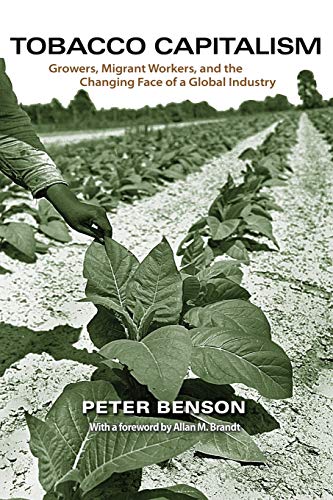 9780691149202: Tobacco Capitalism: Growers, Migrant Workers, and the Changing Face of a Global Industry
