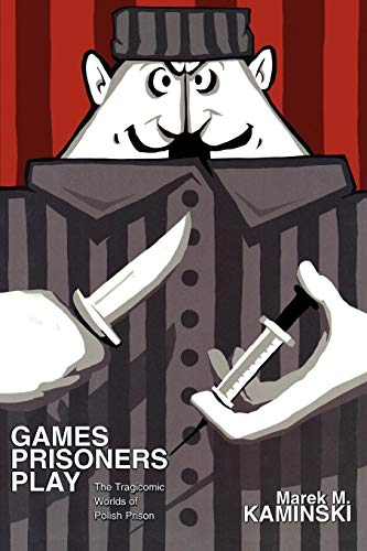 9780691149325: Games Prisoners Play: The Tragicomic Worlds of Polish Prison
