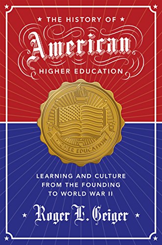 Beispielbild fr The History of American Higher Education: Learning and Culture from the Founding to World War II (The William G. Bowen Series, 99) zum Verkauf von Fallen Leaf Books