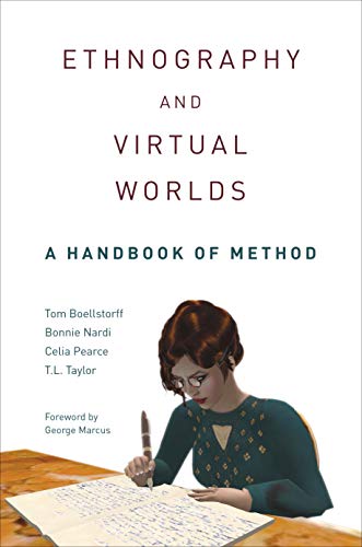 Ethnography and Virtual Worlds: A Handbook of Method (Hardback) - Tom Boellstorff, Bonnie Nardi, Celia Pearce,