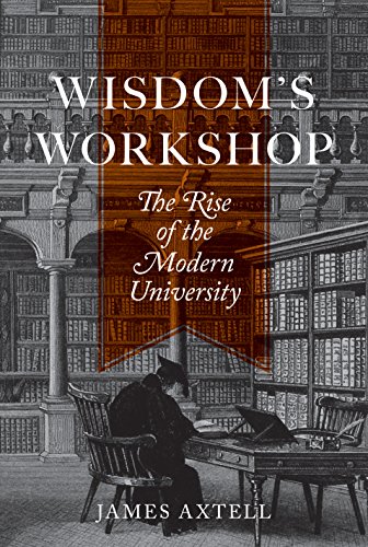 Stock image for Wisdom's Workshop: The Rise of the Modern University: 89 (The William G. Bowen Series, 89) for sale by WorldofBooks