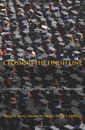 Stock image for Crossing the Finish Line: Completing College at America's Public Universities (The William G. Bowen Series, 59) for sale by Wonder Book