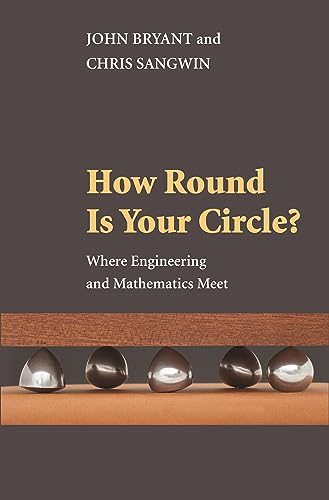 Stock image for How Round Is Your Circle?: Where Engineering and Mathematics Meet for sale by GF Books, Inc.
