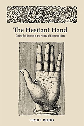 Stock image for The Hesitant Hand: Taming Self-Interest in the History of Economic Ideas for sale by GF Books, Inc.