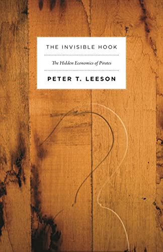 9780691150093: The Invisible Hook: The Hidden Economics of Pirates