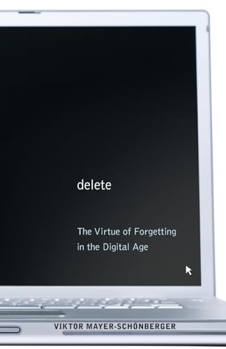Imagen de archivo de Delete: The Virtue of Forgetting in the Digital Age a la venta por Chiron Media