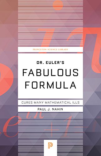 Stock image for Dr. Euler's Fabulous Formula: Cures Many Mathematical Ills (Princeton Science Library (83)) for sale by SecondSale