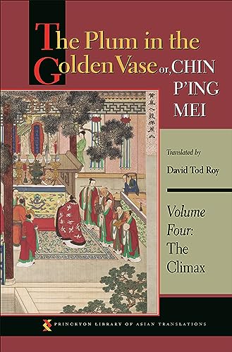 9780691150437: The Plum in the Golden Vase or, Chin P'ing Mei, Volume Four: The Climax: 4 (Princeton Library of Asian Translations, 60)