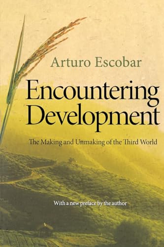 Encountering Development: The Making and Unmaking of the Third World (Princeton Studies in Cultur...