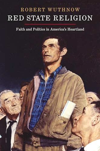 Red State Religion: Faith and Politics in America's Heartland (9780691150550) by Wuthnow, Robert