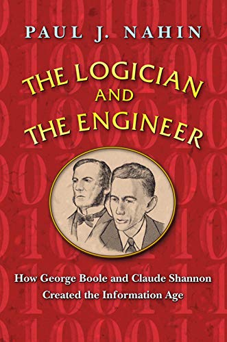 Stock image for The Logician and the Engineer: How George Boole and Claude Shannon Created the Information Age Nahin, Paul for sale by Aragon Books Canada