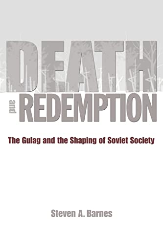 

Death and Redemption: The Gulag and the Shaping of Soviet Society