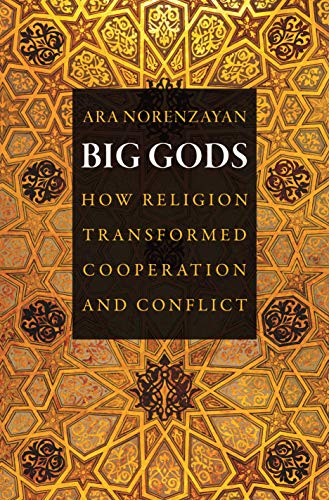 9780691151212: Big Gods: How Religion Transformed Cooperation and Conflict