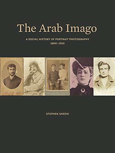 Beispielbild fr The Arab Imago: A Social History of Portrait Photography, 1860-1910 zum Verkauf von HPB-Diamond