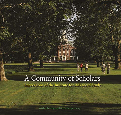 9780691151366: A Community of Scholars: Impressions of the Institute for Advanced Study