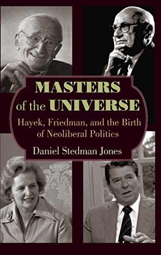 9780691151571: Masters of the Universe: Hayek, Friedman, and the Birth of Neoliberal Politics