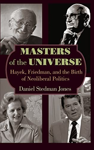 Stock image for Masters of the Universe: Hayek, Friedman, and the Birth of Neoliberal Politics for sale by Dream Books Co.