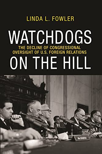 9780691151625: Watchdogs on the Hill: The Decline of Congressional Oversight of U.S. Foreign Relations