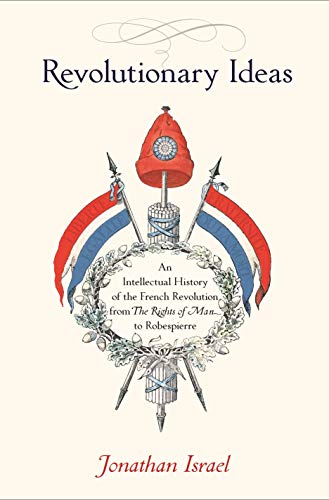 Beispielbild fr Revolutionary Ideas: An Intellectual History of the French Revolution from The Rights of Man to Robespierre zum Verkauf von HPB-Red