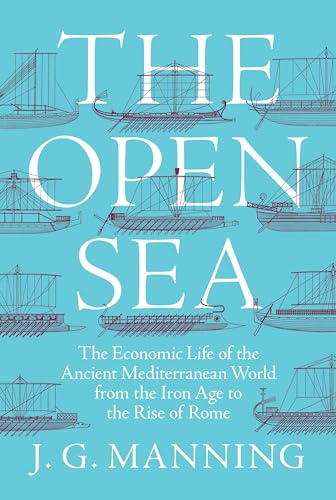 Stock image for The Open Sea: The Economic Life of the Ancient Mediterranean World from the Iron Age to the Rise of Rome for sale by HPB-Red