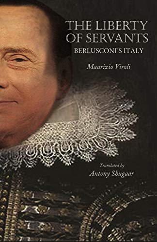 Stock image for The Liberty of Servants: Berlusconi's Italy for sale by WorldofBooks