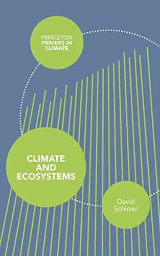 9780691151960: Climate and Ecosystems: 7 (Princeton Primers in Climate, 7)