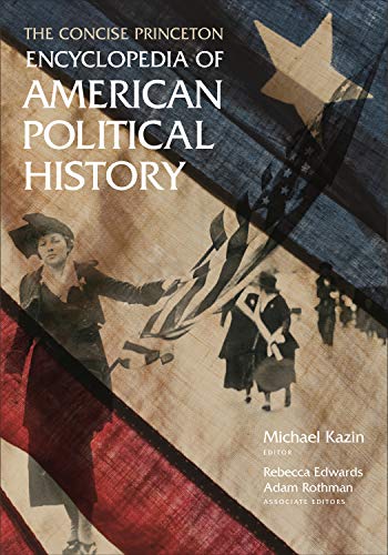 Beispielbild fr The Concise Princeton Encyclopedia of American Political History zum Verkauf von AwesomeBooks