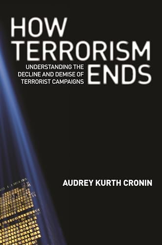 Beispielbild fr How Terrorism Ends: Understanding the Decline and Demise of Terrorist Campaigns zum Verkauf von BooksRun