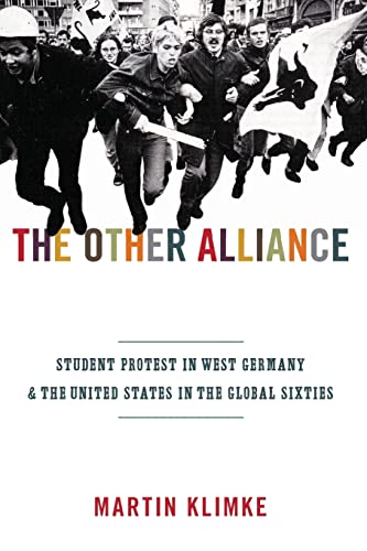 9780691152462: The Other Alliance: Student Protest in West Germany and the United States in the Global Sixties (America in the World): 7