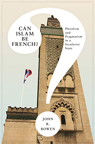 Beispielbild fr Can Islam Be French?: Pluralism and Pragmatism in a Secularist State (Princeton Studies in Muslim Politics) zum Verkauf von More Than Words