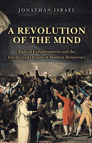 Stock image for A Revolution of the Mind: Radical Enlightenment and the Intellectual Origins of Modern Democracy for sale by HPB-Red