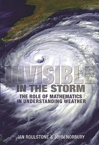 Stock image for Invisible in the Storm: The Role of Mathematics in Understanding Weather for sale by ThriftBooks-Atlanta