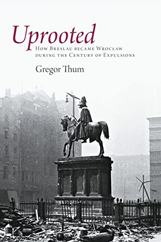 Beispielbild fr Uprooted: How Breslau Became Wroclaw During the Century of Expulsions zum Verkauf von ThriftBooks-Atlanta