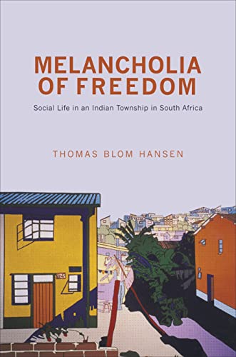 Beispielbild fr Melancholia of Freedom: Social Life in an Indian Township in South Africa zum Verkauf von Chiron Media