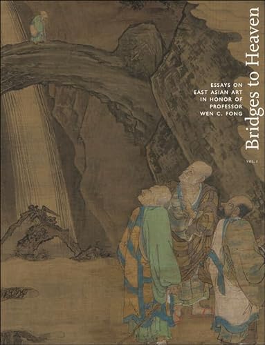 Stock image for Bridges to Heaven: Essays on East Asian Art in Honor of Professor Wen C. Fong, Vol. II for sale by Moe's Books