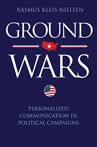 Stock image for Ground Wars  " Personalized Communication in Political Campaigns for sale by AwesomeBooks