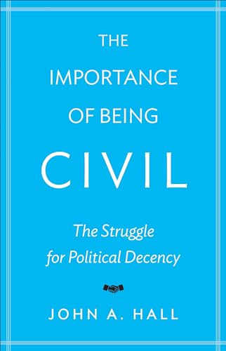 Beispielbild fr The Importance of Being Civil : The Struggle for Political Decency zum Verkauf von Better World Books