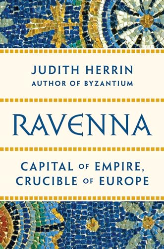 Beispielbild fr Ravenna : Capital of Empire, Crucible of Europe zum Verkauf von Better World Books