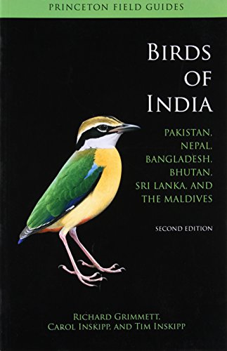 Beispielbild fr Birds of India: Pakistan, Nepal, Bangladesh, Bhutan, Sri Lanka, and the Maldives - Second Edition (Princeton Field Guides, 81) zum Verkauf von Goodwill Books