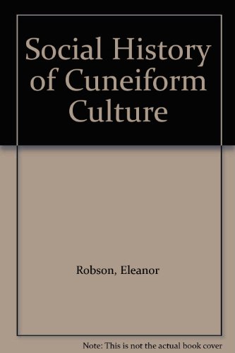 Social History of Cuneiform Culture (9780691153698) by Robson, Eleanor