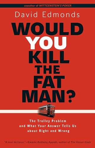 Beispielbild fr Would You Kill the Fat Man? : The Trolley Problem and What Your Answer Tells Us about Right and Wrong zum Verkauf von Better World Books