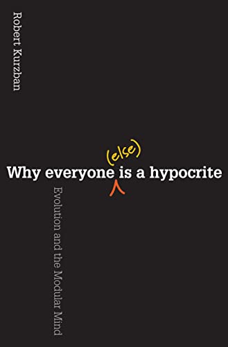 Imagen de archivo de Why Everyone (Else) Is a Hypocrite: Evolution and the Modular Mind a la venta por KuleliBooks