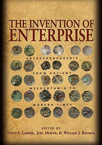 The Invention of Enterprise: Entrepreneurship from Ancient Mesopotamia to Modern Times - Landes, David S.