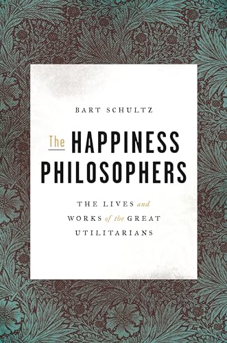 Beispielbild fr The Happiness Philosophers: The Lives and Works of the Great Utilitarians zum Verkauf von HPB-Ruby