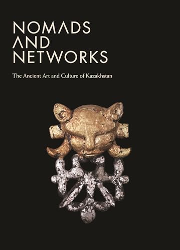 Stock image for Nomads and Networks: The Ancient Art and Culture of Kazakhstan for sale by ThriftBooks-Atlanta