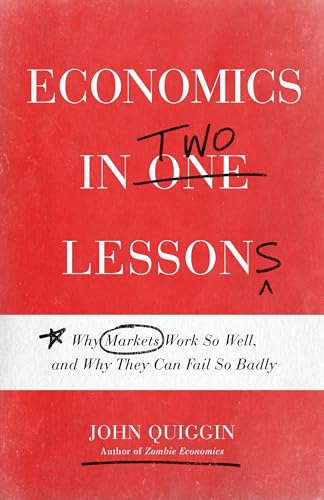 Stock image for Economics in Two Lessons: Why Markets Work So Well, and Why They Can Fail So Badly for sale by SecondSale